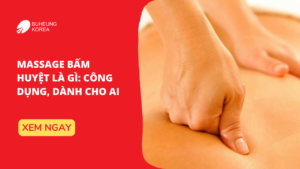Massage Bấm Huyệt Là Gì: Công Dụng, Dành Cho Ai 71