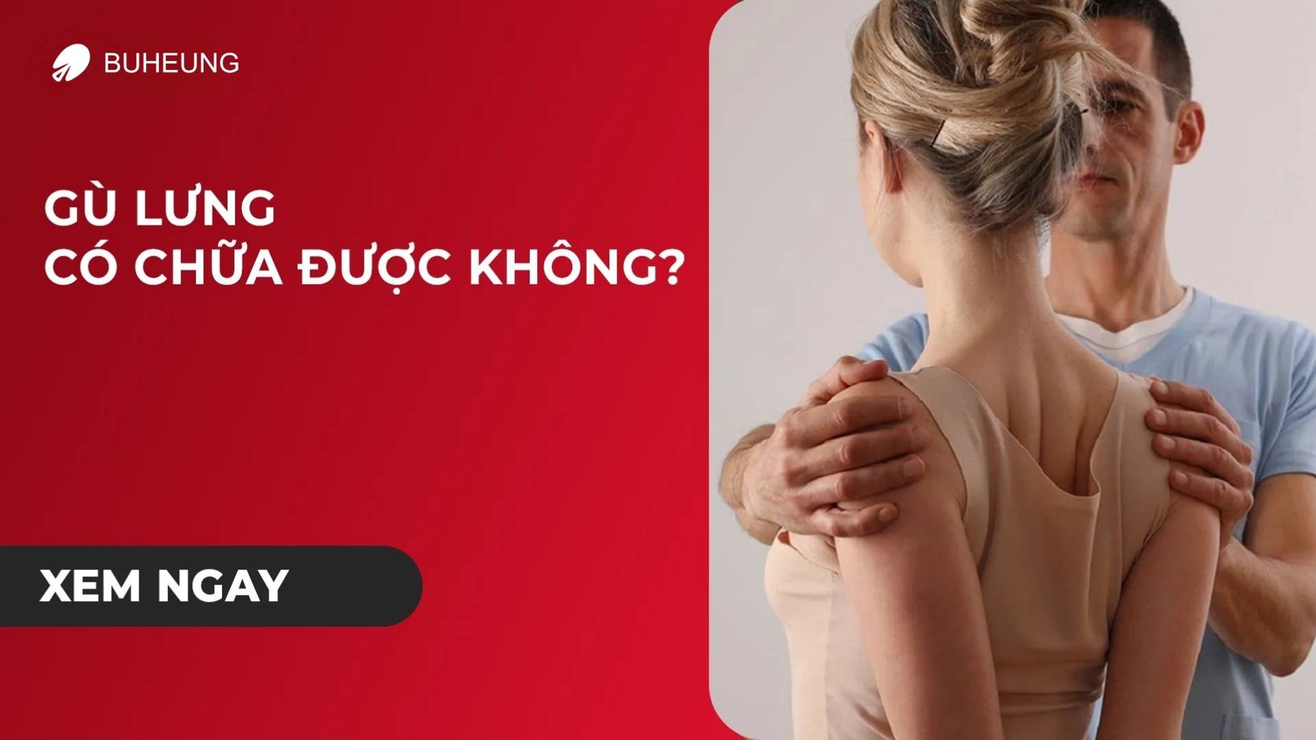 Gù Lưng Có Chữa Được Không? Cách Chữa Gù Lưng 1