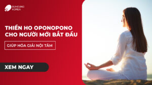 Thiền Ho Oponopono Cho Người Mới Bắt Đầu Giúp Hóa Giải Nội Tâm 27