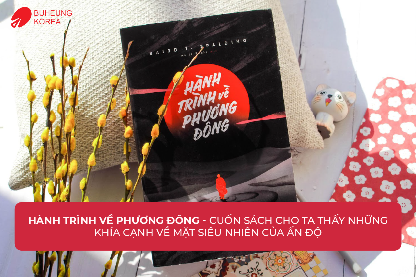 Review 9 Cuốn Sách Luật Hấp Dẫn Hay Nhất 2 Hành trình phương Đông- mang đến những cái nhìn độc đáo về luật hấp dẫn