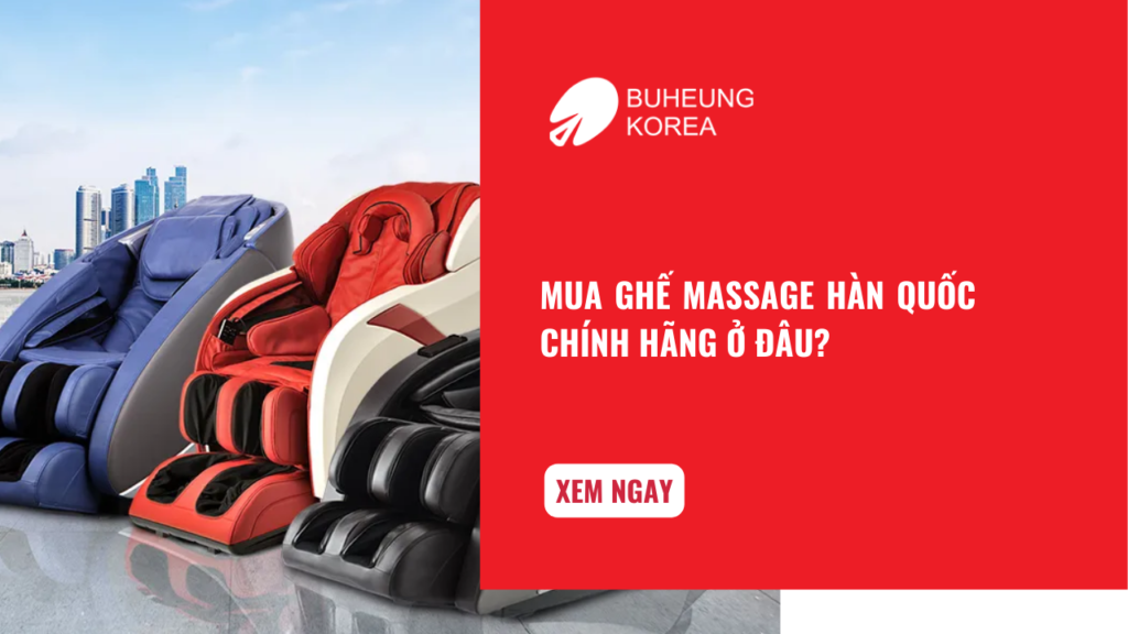 Mua Ghế Massage Hàn Quốc Chính Hãng Ở Đâu? 1 Mua Ghế Massage Hàn Quốc Chính Hãng Ở Đâu? 1