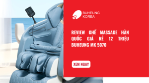 Review Ghế Massage Hàn Quốc Giá Rẻ 13 Triệu Buheung MK 5070 43 Review Ghế Massage Hàn Quốc Giá Rẻ 13 Triệu Buheung MK 5070 37
