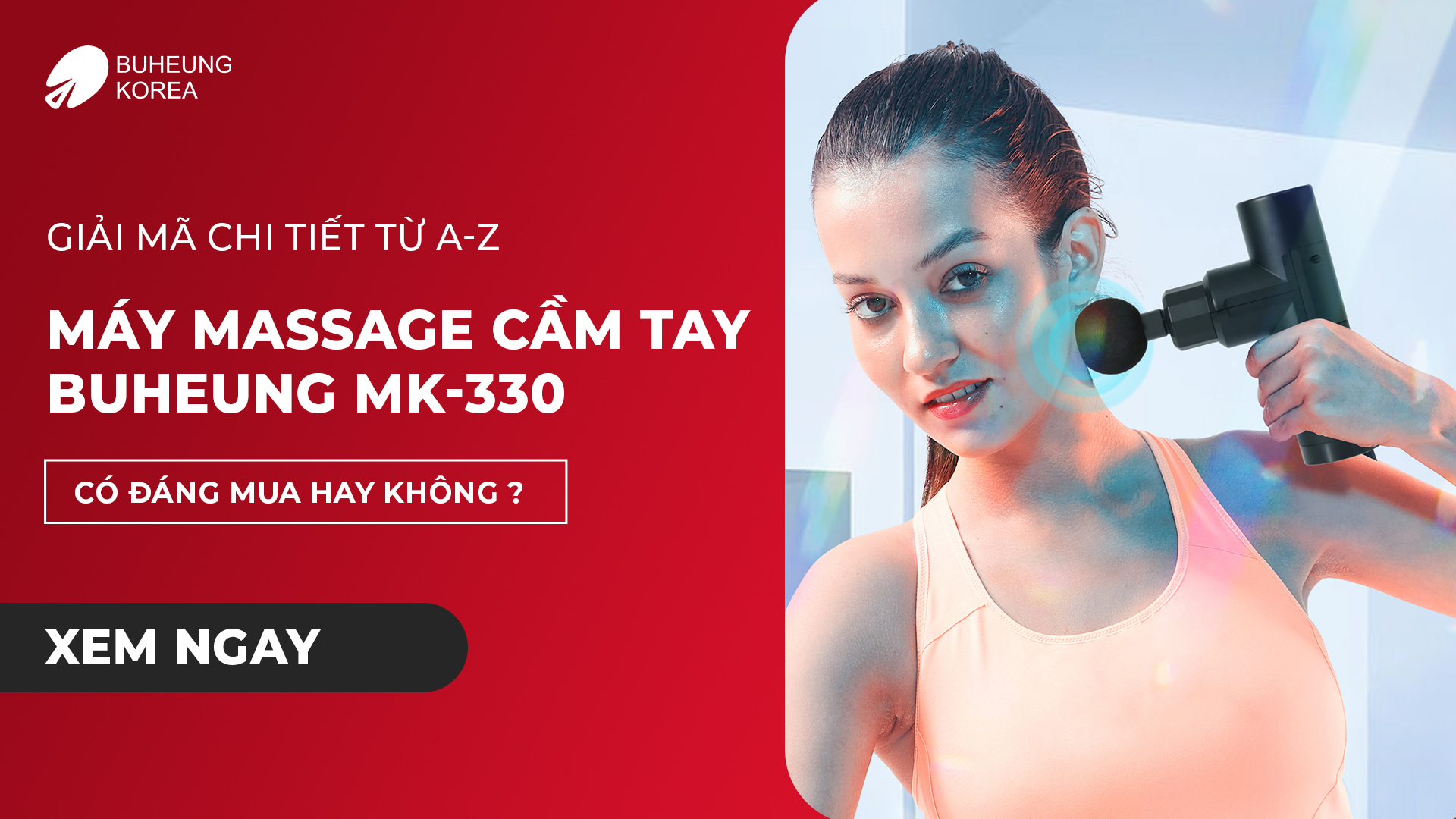 Giải Mã Chi Tiết Từ A-Z Máy Massage Cầm Tay BUHEUNG MK-330, Có Đáng Mua Hay Không? 1 Giải Mã Chi Tiết Từ A-Z Máy Massage Cầm Tay BUHEUNG MK-330, Có Đáng Mua Hay Không? 1