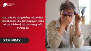 Đau đầu do căng thẳng mắt ở dân văn phòng: Hiểu đúng nguyên nhân và cách bảo vệ thị lực trong môi trường số