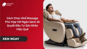Cách Chọn Ghế Massage Phù Hợp Với Ngân Sách: Bí Quyết Đầu Tư Sức Khỏe Hiệu Quả