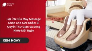 Lợi Ích Của Máy Massage Chân Cho Sức Khỏe: Bí Quyết Thư Giãn Và Sống Khỏe Mỗi Ngày
