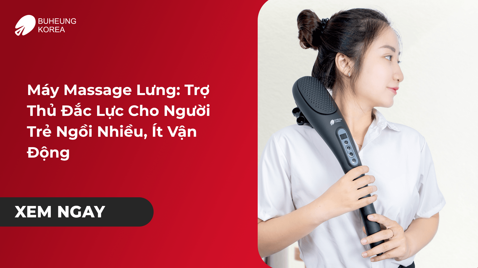Máy massage lưng trợ thủ đắc lực dành cho người trẻ