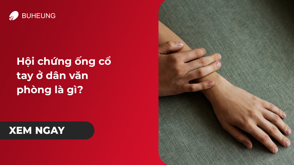 Hội Chứng Ống Cổ Tay Ở Dân Văn Phòng Là Gì? 1 Hội Chứng Ống Cổ Tay Ở Dân Văn Phòng Là Gì? 1