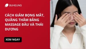 Cách Giảm Bọng Mắt, Quầng Thâm Bằng Massage Đầu Và Thái Dương 15