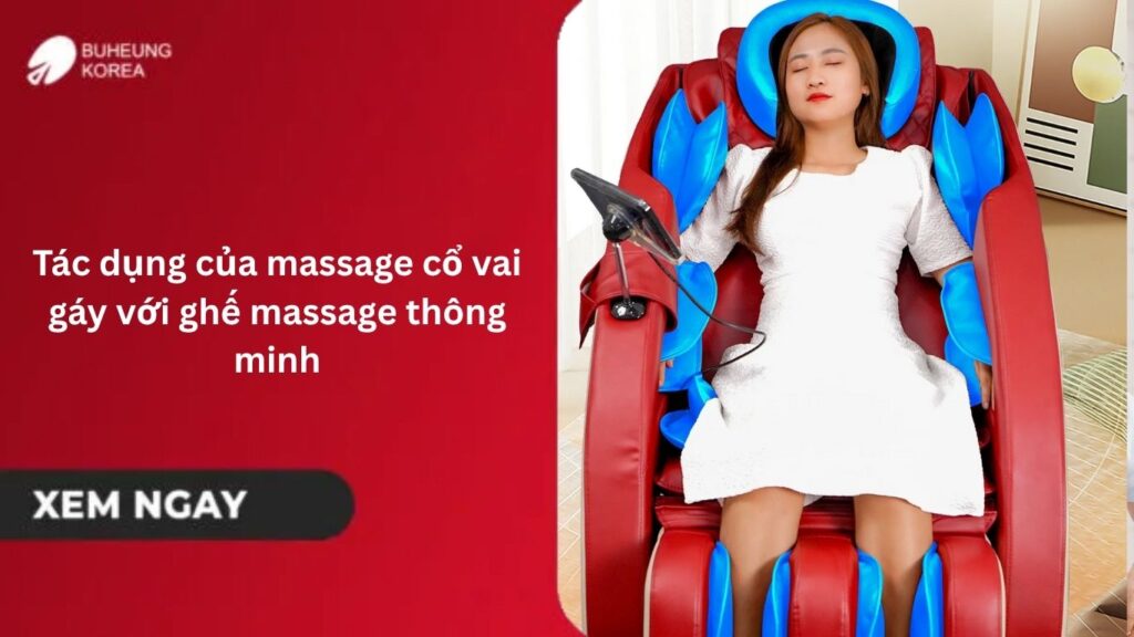 Tác dụng của massage cổ vai gáy với ghế massage thông minh 1