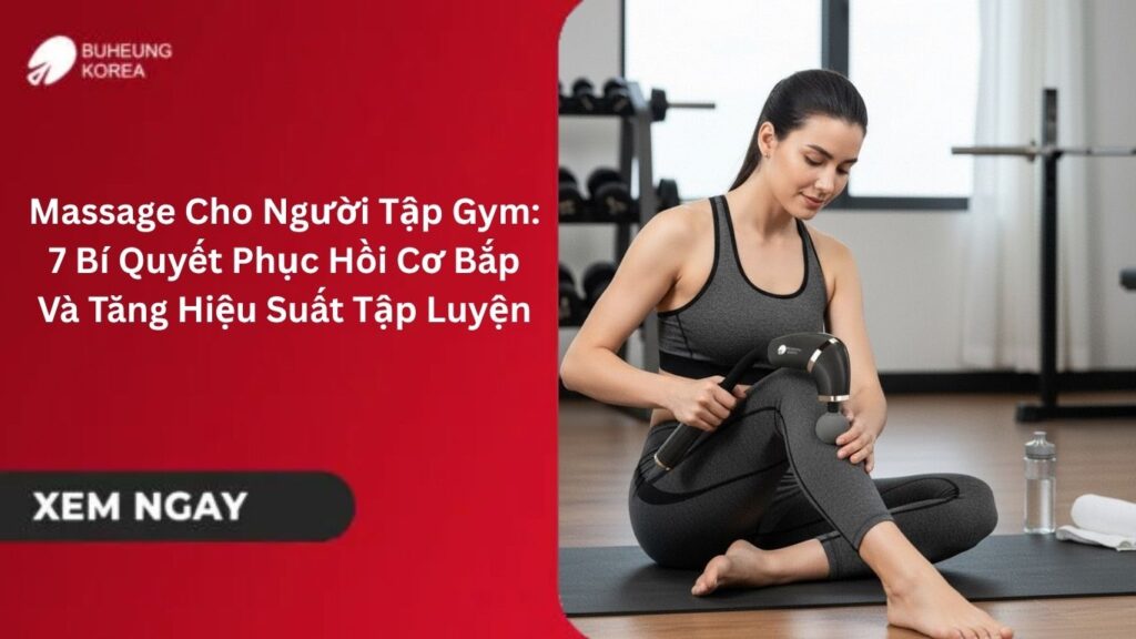 Massage Cho Người Tập Gym: 7 Bí Quyết Phục Hồi Cơ Bắp Và Tăng Hiệu Suất Tập Luyện 1 Massage Cho Người Tập Gym: 7 Bí Quyết Phục Hồi Cơ Bắp Và Tăng Hiệu Suất Tập Luyện