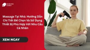 Massage Tại Nhà: Hướng Dẫn Chi Tiết Để Chọn Và Sử Dụng Thiết Bị Phù Hợp Với Nhu Cầu Cá Nhân
