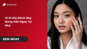 10 bí kíp đánh bay bọng mắt ngay tại nhà