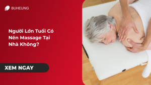 Vì sao người lớn tuổi nên massage tại nhà