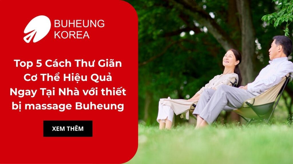 Top 5 Cách Thư Giãn Cơ Thể Hiệu Quả Ngay Tại Nhà với thiết bị massage Buheung 8 Top 5 Cách Thư Giãn Cơ Thể Hiệu Quả Ngay Tại Nhà với thiết bị massage Buheung