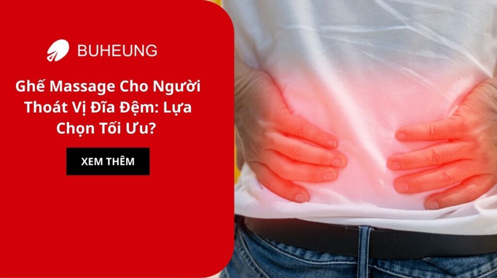 Ghế Massage Cho Người Thoát Vị Đĩa Đệm: Lựa Chọn Tối Ưu?
