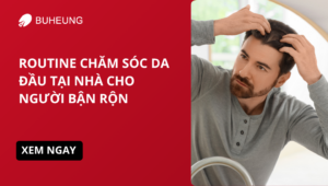 routine chăm sóc da đầu cho người bận rộn