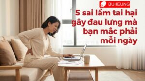5 sai lầm tai hại gây đau lưng mà bạn mắc phải mỗi ngày 5