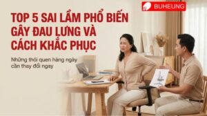Top 5 sai lầm phổ biến gây đau lưng và cách khắc phục 2