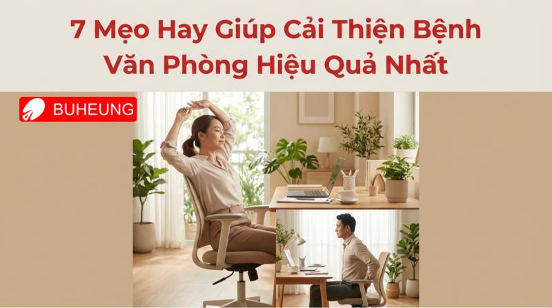 7 Mẹo Hay Giúp Cải Thiện Bệnh Văn Phòng Hiệu Quả Nhất 5