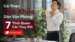 Cải Thiện Sức Khỏe Dân Văn Phòng: 7 Thói Quen Cần Thay Đổi 9