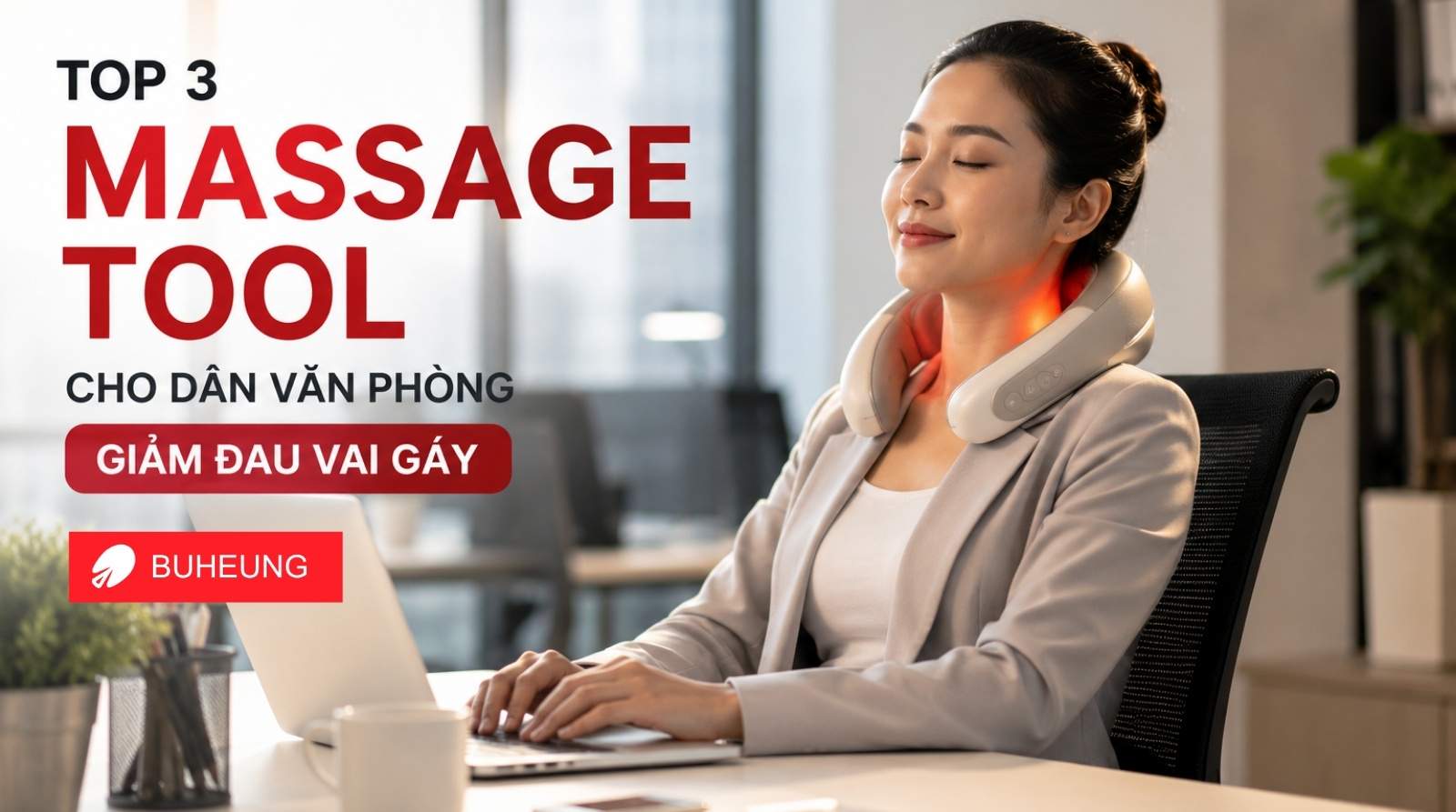 Top 3 massage tool cho dân văn phòng giảm đau vai gáy 1 Top 3 massage tool cho dân văn phòng giảm đau vai gáy 1