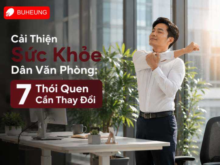 Cải Thiện Sức Khỏe Dân Văn Phòng: 7 Thói Quen Cần Thay Đổi 1 Cải Thiện Sức Khỏe Dân Văn Phòng: 7 Thói Quen Cần Thay Đổi 1