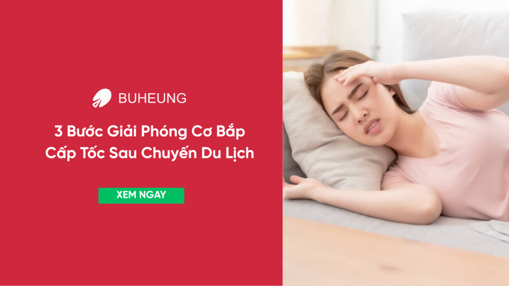 3 Bước Giải Phóng Cơ Bắp Cấp Tốc Sau Chuyến Du Lịch 1